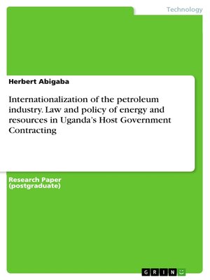 cover image of Internationalization of the petroleum industry. Law and policy of energy and resources in Uganda's Host Government Contracting